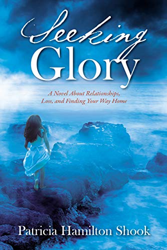 Book Cover Seeking Glory: A Novel About Relationships, Loss, and Finding Your Way Home