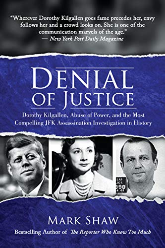 Book Cover Denial of Justice: Dorothy Kilgallen, Abuse of Power, and the Most Compelling JFK Assassination Investigation in History