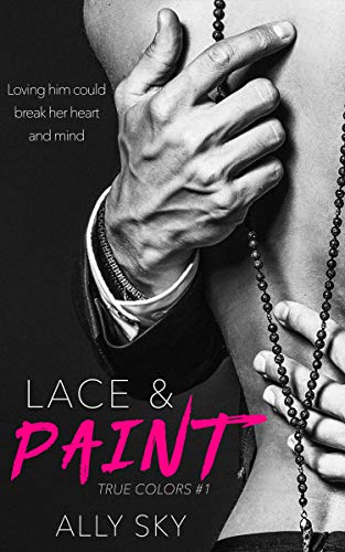 Book Cover Lace and Paint: A Billionaire Romance (True Colors Book 1)