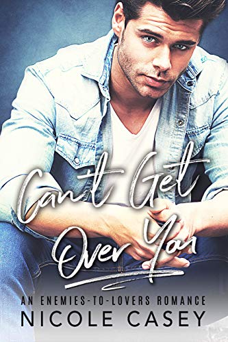 Book Cover Can't Get Over You: An Enemies-To-Lovers Romance (Baby Fever Book 3)