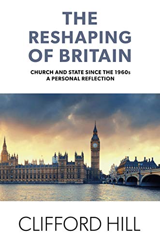 The Reshaping of Britain: Church and State since the 1960s, A Personal Reflection