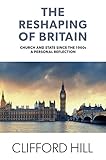 The Reshaping of Britain: Church and State since the 1960s, A Personal Reflection