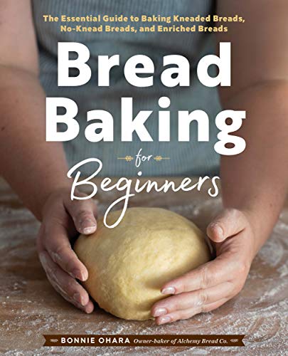 Book Cover Bread Baking for Beginners: The Essential Guide to Baking Kneaded Breads, No-Knead Breads, and Enriched Breads