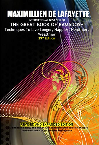 23rd Edition. THE GREAT BOOK OF RAMADOSH. Techniques To Live Longer, Happier, Healthier, Wealthier.  REVISED AND ENLARGED EDITION