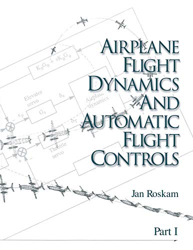 Airplane Flight Dynamics and Automatic Flight Controls: Part I