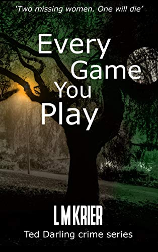 Every Game You Play: Two missing women. One will die. (Ted Darling Crime Series Book 11)