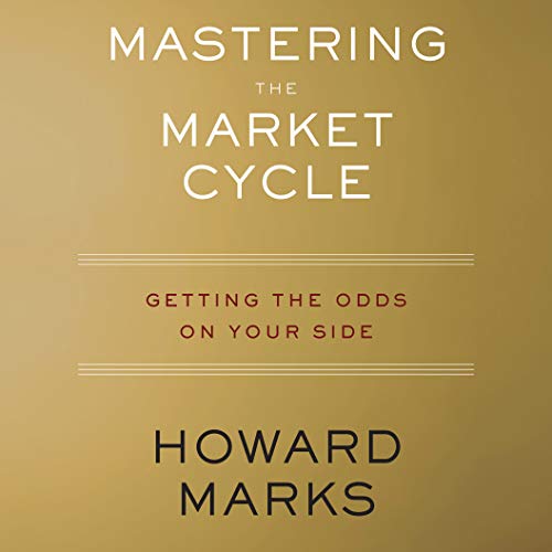 Mastering the Market Cycle: Getting the Odds on Your Side