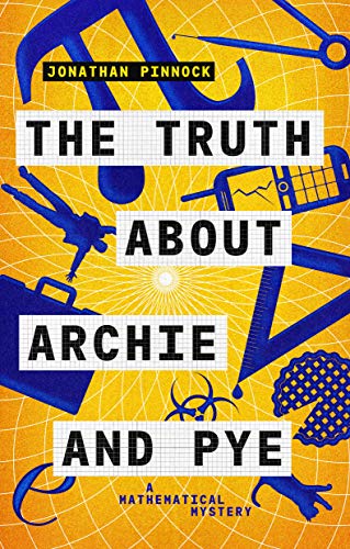 The Truth about Archie and Pye (A Mathematical Mystery Book 1)