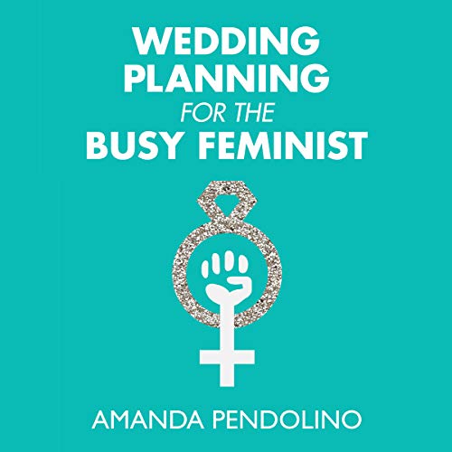 Wedding Planning for the Busy Feminist
