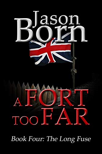 A Fort Too Far (The Long Fuse Book 4)