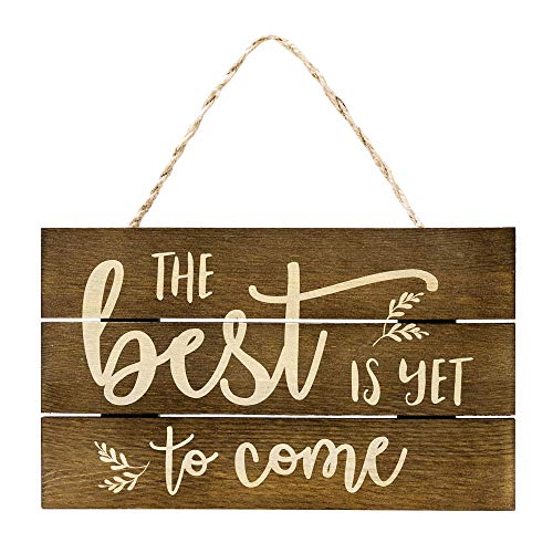 OUTSHINE -The Best is Yet to Come Wooden Motivational Quote Sign, Rustic Wall Décor, 6"x10" Hand-Stained Hanging Home Decoration Gift