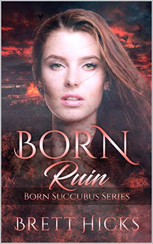 Born Ruin (Born Succubus Series Book 4)