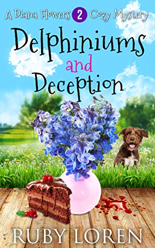 Delphiniums and Deception: Mystery (Diana Flowers Floriculture Mysteries Book 2)