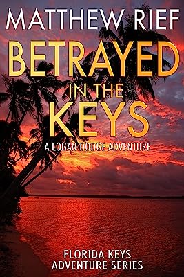 Book Cover Betrayed in the Keys: A Logan Dodge Adventure (Florida Keys Adventure Series Book 4)