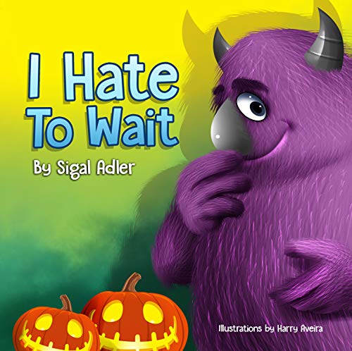 " I HATE TO WAIT! ": Teach Your Kids to be Patient (Children's Halloween (Books for kids) Book 6)