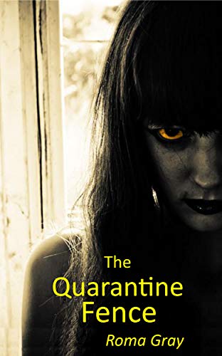 The Quarantine Fence: A Zombie Horror Short Story