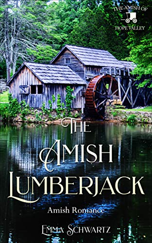 The Amish Lumberjack: Amish Romance (The Amish of Hope Valley Book 2)
