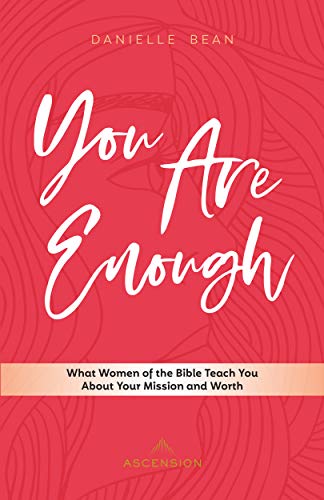 Book Cover You Are Enough: What Women of the Bible Teach You About Your Mission and Worth