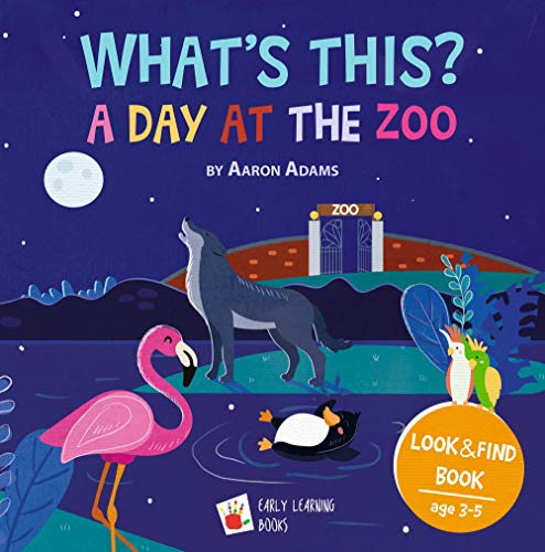 Book Cover A Day at the ZOO: Bedtime story books for 3 - 5 years. [Animal books for kindergarten. Hidden picture books. Best kid picture books. Baby zoo animals. Top children's book list] (What's this 2)