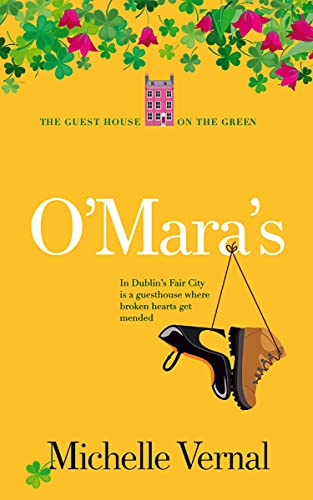 O'Mara's, The Irish Guesthouse on the Green series Book One: A fun, feel-good Irish read that will make you laugh and warm your heart