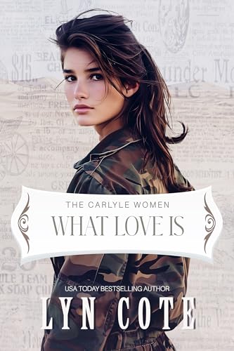 What Love Is (The Carlyle Women Book 4)