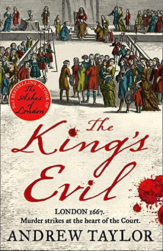 The King’s Evil: From the Sunday Times bestselling author of The Ashes of London comes an exciting new historical crime thriller (English Edition)