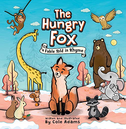 Book Cover The Hungry Fox: a Fable Told in Rhyme (The Hungry Fox Adventures Book 1)