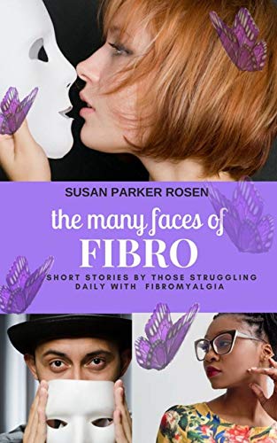 Book Cover The Many Faces Of FIBRO: Short Stories by those struggling daily with FIBROMYALGIA