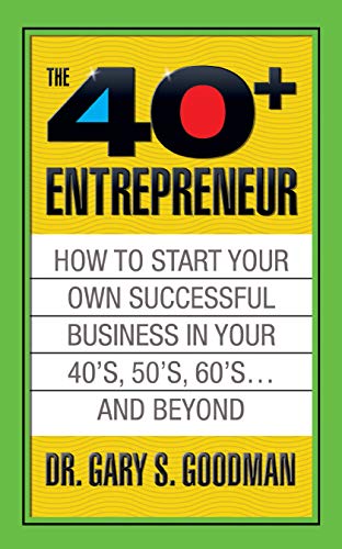 Book Cover The Forty Plus Entrepreneur: How to Start a Successful Business in Your 40's, 50's and Beyond