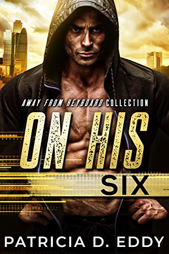 On His Six: An Away From Keyboard Romantic Suspense Standalone