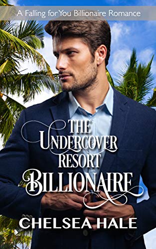 Book Cover The Undercover Resort Billionaire (A Falling for You Clean Billionaire Romance Book 1)