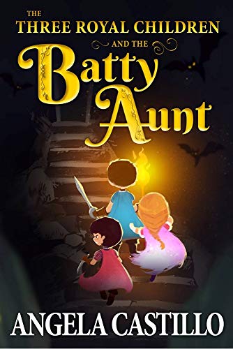 Book Cover The Three Royal Children and the Batty Aunt (The Three Royal Children Book One)