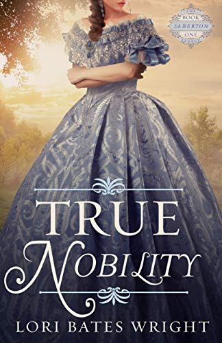 True Nobility (The Saberton Legacy Book 1)