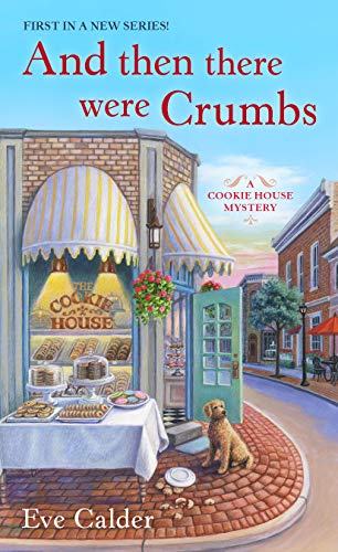 Book Cover And Then There Were Crumbs: A Cookie House Mystery