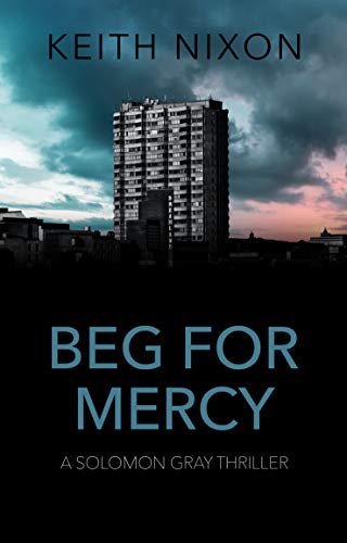 Beg For Mercy: A Gripping Crime Thriller (Solomon Gray Book 3)