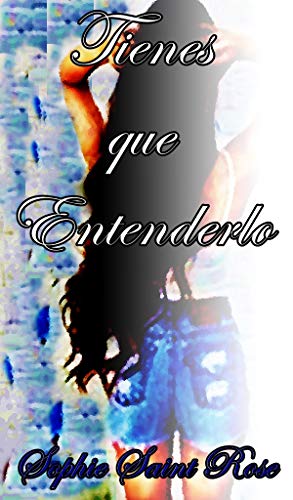 Tienes que entenderlo (Spanish Edition)