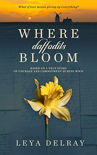 Book Cover Where Daffodils Bloom: Based on a True Story of Courage and Commitment During WWII