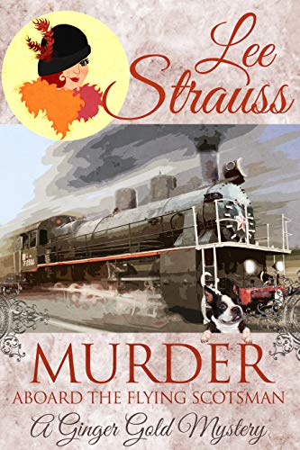 Book Cover Murder Aboard the Flying Scotsman: a cozy 1920s historical murder mystery (Ginger Gold Mystery Book 8)