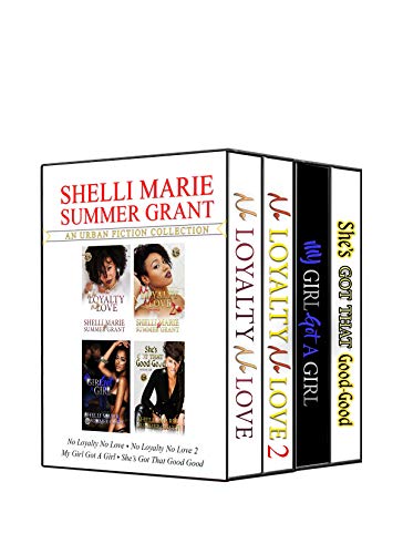 Book Cover Shelli Marie & Summer Grant's Urban Fiction Collection: No Loyalty, No Love 1 & 2, My Girl Got A Girl, She's Got That Good-Good