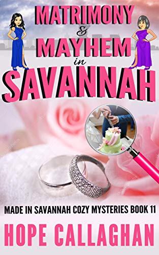 Matrimony & Mayhem: A Made in Savannah Cozy Mystery (Made in Savannah Cozy Mysteries Series Book 11)