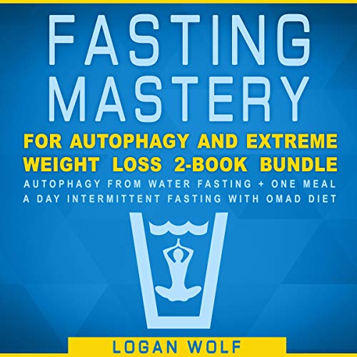 Fasting Mastery for Autophagy and Extreme Weight Loss 2-Book Bundle: Autophagy from Water Fasting + One Meal a Day Intermittent Fasting with OMAD Diet