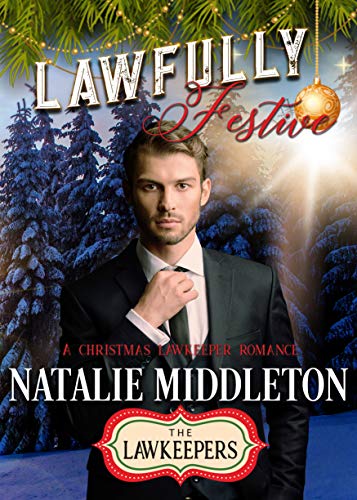 Lawfully Festive: A SWAT Lawkeeper Romance: Inspirational Christian Romance