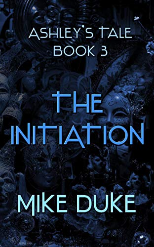 Ashley's Tale: The Initiation (Book Three)