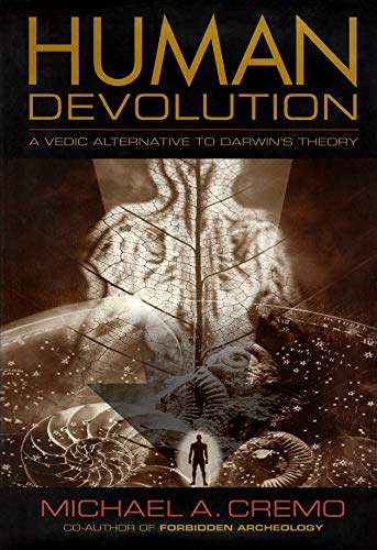 Human Devolution: A Vedic Alternative to Darwin’s Theory By Michael A. Cremo