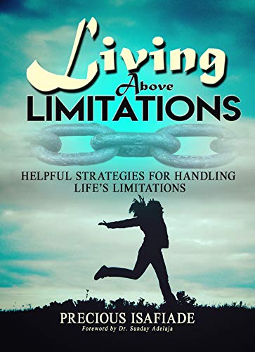 Living above Limitations: Helpful Strategies for Handling Life's Limitations
