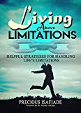 Living above Limitations: Helpful Strategies for Handling Life's Limitations