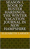 Season 1, Book 10 Buster Hardings:  The Winter Vacation Journal in New Hampshire