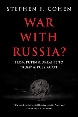 War with Russia?: From Putin & Ukraine to Trump & Russiagate