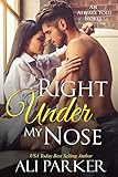 Right Under My Nose (An Always You Novel Book 1)