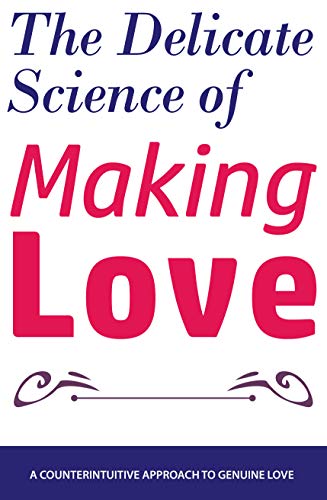 The Delicate Science of Making Love